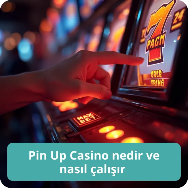 Pin Up Casino nedir ve nasıl çalışır